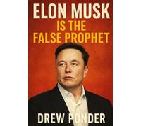 Elon Musk is the False Prophet (Antichrist & Apocalypse)
