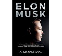Elon Musk: Life Lessons with Billionaire CEO & Successful Entrepreneur. How Elon Musk is Innovating the Future