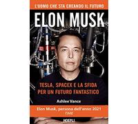 Elon Musk. Tesla, SpaceX e la sfida per un futuro fantastico