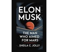 Elon Musk: The Man Who Aimed for Mars