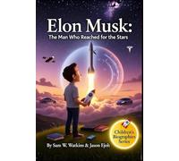 Elon Musk: The Man Who Reached for the Stars