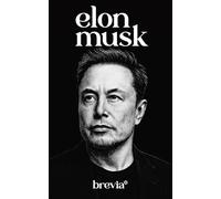 Elon Musk: Una Biografía Breve (Biografías Brevia)