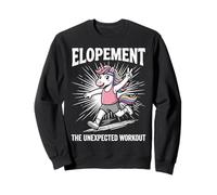 Elopement The Unexpected Workout Sweatshirt