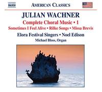 Elora Festival Singers - Wachner: Choral Music 1