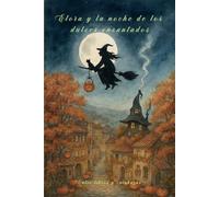 Elora y la noche de los dulces encantados: Una historia mágica para corazones de todas las edades (Historias mágicas)