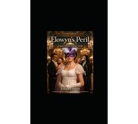 Elowyn's Peril: A Regency Innocent In Danger Novella