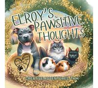 Elroy's Pawsitive Thoughts (Elroy, Midnight, Shadow, Salt and Sage's Adventures)