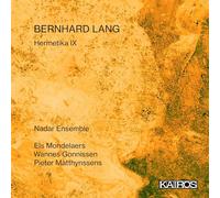 Els Mondelaers; Nadar Ensemble; Pieter Matthynssens - Bernhard Lang: Hermetika IX
