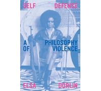 Elsa Dorlin - Self-Defense A Philosophy of Violence - Paperback - M245z