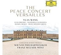Elsa Dreisig Ekaterina Gubanova Daniel Behle Ryan Speedo Green Yuja Wang Chur de Radio France Wiener Philharmoniker Franz Welser-Mst - The Peace Concert Versailles