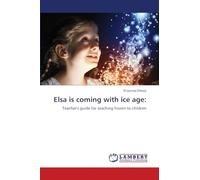 Elsa is coming with ice age: Teacher's guide for teaching frozen to children