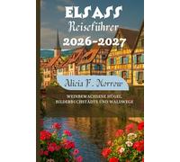 Elsass Reiseführer 2026-2027: Weinbewachsene Hügel, Bilderbuchstädte und Waldwege