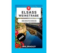 Elsass Weinstraße REISEFÜHRER 2026