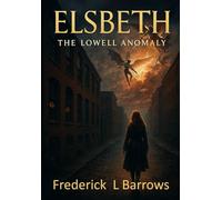 Elsbeth: The Lowell Anomaly: 1 (The Elsbeth Chronicles)