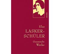 Else Lasker-Schüler, Gesammelte Werke: Gebunden in feingeprägter Leinenstruktur auf Naturpapier. Mit Goldprägung. Dramentexte, Prosa, sämtliche Gedichte