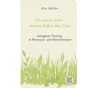 Else Müller Du spürst unter deinen Füßen das Gras: Autogenes Training (Hardback)