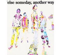 Else - Someday, Another Way