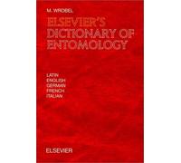 Elsevier's Dictionary of Entomology: In Latin, English, German, French and Italian