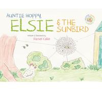 Elsie and the Sunbird (Auntie Hoppy's Garden)