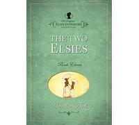 Elsie Dinsmore Vol 11 The Two Elsies: v. 11 (The Original Elsie Dinsmore Collection)