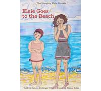 Elsie Goes to the Beach (The Naughty Elsie Stories)