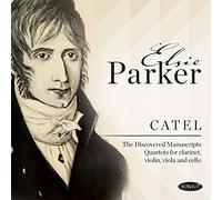 Elsie Parker - Catel: Discovered Manuscripts Quartets For Clarinet, Violin, Viola And Cello