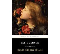 Elsie Venner: The Original 1861 Classic Tale of Sin and Moral Philosophy