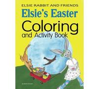 Elsie's Easter Coloring and Activity Book (Elsie Rabbit And Friends)