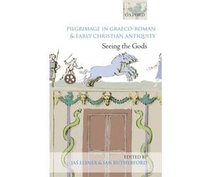 Elsner - Pilgrimage in Graeco-Roman and Early Christ Antiquity Seeing - X555z