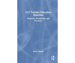 ELT Teacher Education Materials: Purposes, Possibilities and Practices