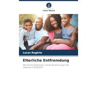 Elterliche Entfremdung: Rechtliche Sanktionen und die Auswirkungen des Gesetzes 13.058/2014