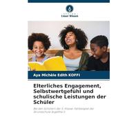 Elterliches Engagement, Selbstwertgefühl und schulische Leistungen der Schüler: Bei den Schülern der 5. Klasse: Fallbeispiel der Grundschule Sogefiha 5