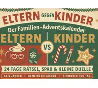 Eltern gegen Kinder: Der Familien-Adventskalender: 24 Tage voller Rätsel, Spaß & Familien-Duelle - Das weihnachtliche Spielbuch für Groß & Klein