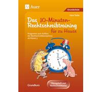 Eltern helfen ihrem Kind. Das 10-Minuten-Rechtschreibtraining: Ein Programm zum Aufbau der Rechtschreibkompetenz ab Klasse 3 der Grundschule. ... für das Lernen zu Hause. Grundkurs