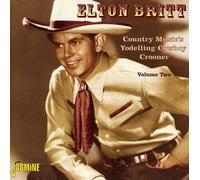 Elton Britt - Country Music's Yodelling Cowboy Crooner Volume 2