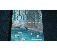 Elton John: Flower Fantasies : An Intimate Tour of His Houses and Garden