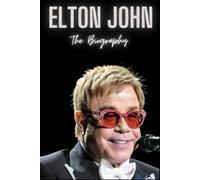 Elton John : The Biography