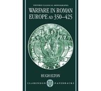 Elton Warfare in Roman Europe AD 350-425 (Paperback) Oxford Classical Monographs