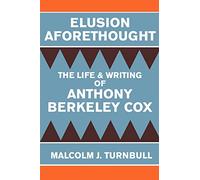 Elusion Aforethought: The Life and Writing of Anthony Berkeley Cox