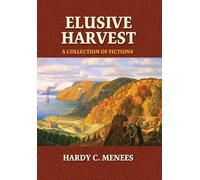 Elusive Harvest: A Collection of Fictions