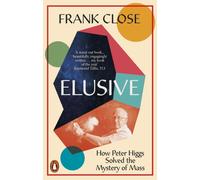 Elusive : How Peter Higgs Solved the Mystery of Mass