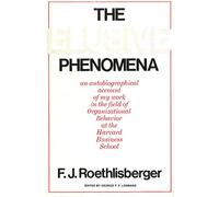 Elusive Phenomena: Autobiographical Account of My Work in the Organizational Behaviour at the Harvard Business School