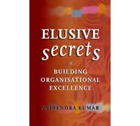 ELUSIVE SECRETS: IN BUILDING ORGANISATIONAL EXCELLENCE
