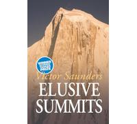 Elusive Summits: Four Expeditions in the Karakoram