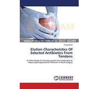 Elution Characteristics Of Selected Antibiotics From Tendons: In-Vitro Study of clinically proven new technique to reduce post-operational infection in ACLR surgery