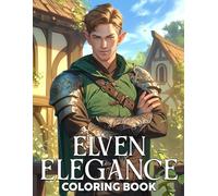 Elven Elegance Coloring Book: Enchanted Nature Coloring Pages Featuring Mystical Forest Illustrations for All Ages Seeking Creativity and Relaxation