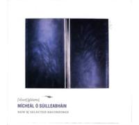 MICHEAL O SUILLEABHAIN - MICHEAL O SUILLEABHAIN - Elver Gleams: New & Selected Recordings