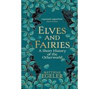 Elves and Fairies: A Short History of the Otherworld