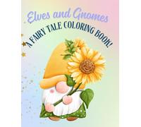 Elves and Gnomes - A Fairy Tale Coloring Book