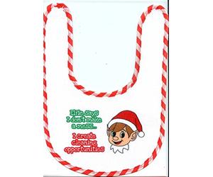 Elves Behaving Badly Christmas Elf Slogan Baby Bib - Elfie Says I Don't Make A Mess. I Create Cleaning Opportunites - Christmas Baby Bibs